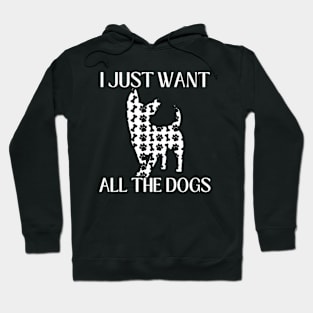 I Just Want All The Dogs Chihuahua Lover Hoodie